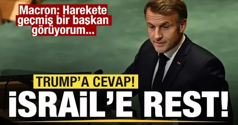 Macron’dan son dakika açıklaması! İsrail e rest! Trump ın talebine yanıt