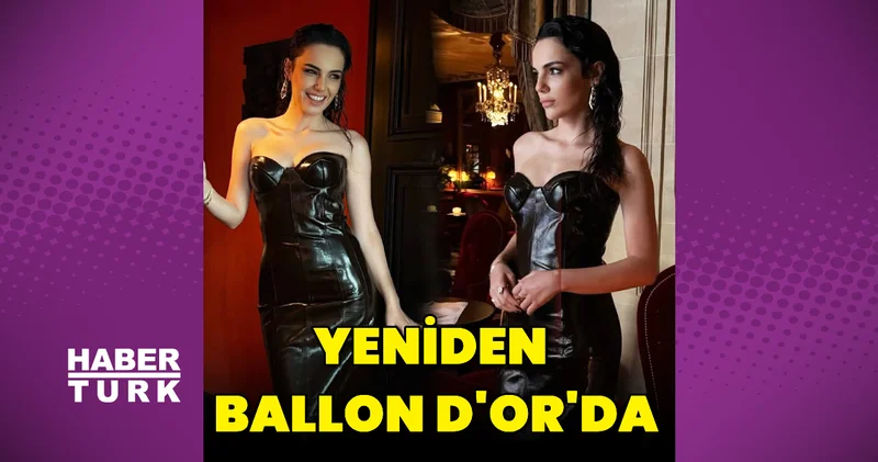 Yağmur Tanrısevsin, yeniden Ballon d Or ödül töreninde Magazin haberleri