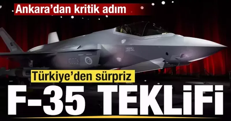 Türkiye den ABD ye süprirz F 35 teklifi! Kritik adım