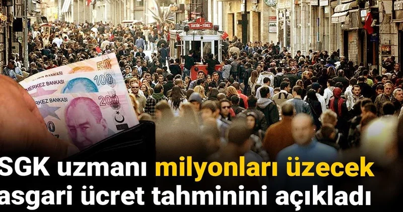 SGK uzmanı milyonları üzecek asgari ücret tahminini açıkladı