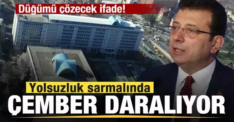 İBB deki yolsuzluk sarmalında çember daralıyor! Düğümü çözecek ifade!