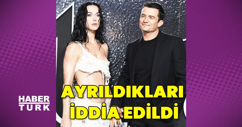 Katy Perry ve Orlando Bloom un ayrıldıkları iddia edildi Magazin haberler