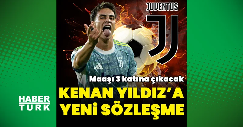 Kenan Yıldız ın maaşı 3 katına çıkıyor Juventus tan Kenan Yıldız a dev teklif! Futbol Haberleri