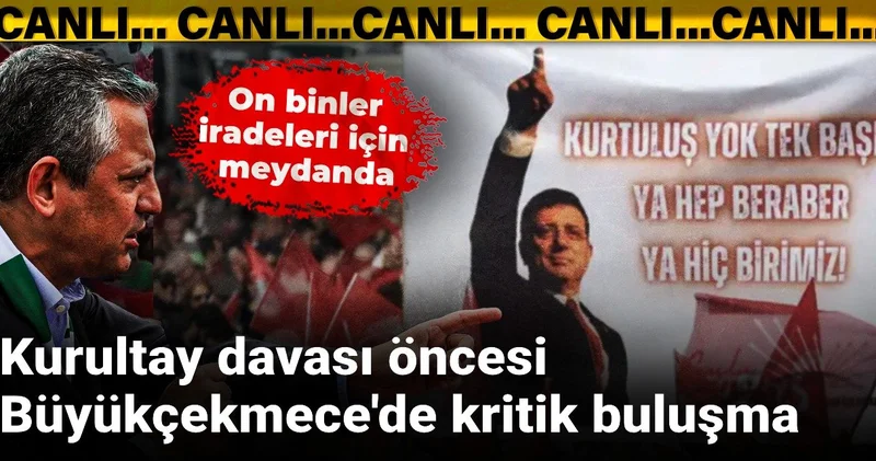 Kurultay davası öncesi Büyükçekmece de kritik buluşma: On binler iradeleri için meydanda