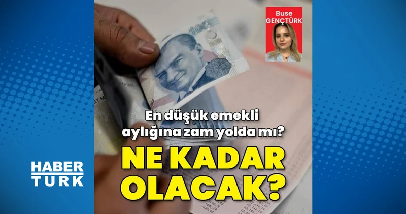En düşük emekli aylığına zam yolda mı? Ne kadar olacak? İş Yaşam Haberleri