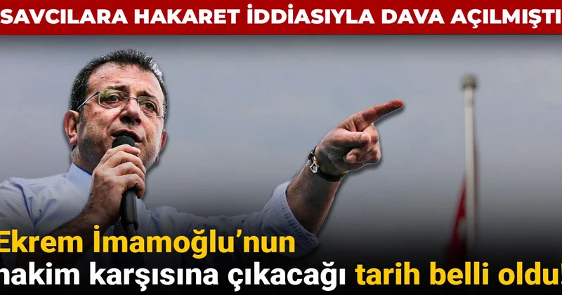 Ekrem İmamoğlu’nun hakim karşısına çıkacağı tarih belli oldu! Savcılara hakaret iddiasıyla dava açılmıştı