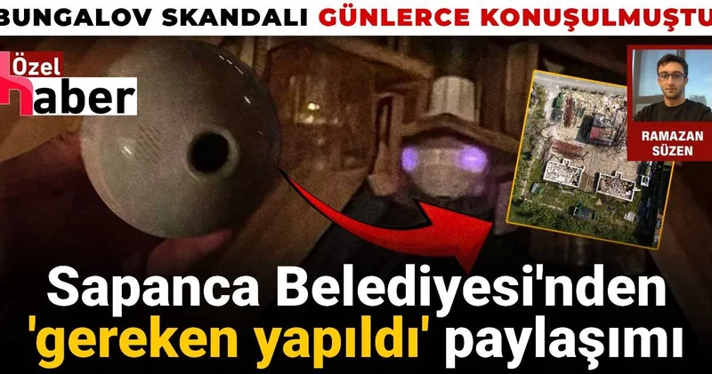 Bungalov skandalı günlerce konuşulmuştu: Sapanca Belediyesi nden gereken yapıldı paylaşımı