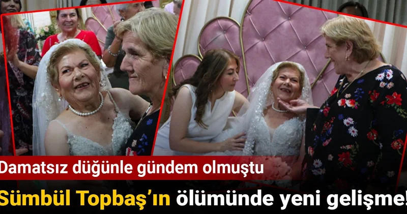 Damatsız düğünle gündem olmuştu: Sümbül Topbaş’ın ölümünde yeni gelişme!
