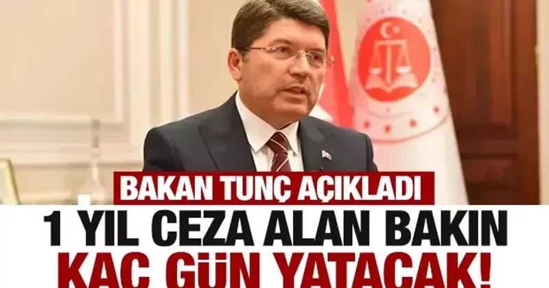 1 yıl ceza alan da hapis yatacak! Bakan Tunç detayları açıkladı