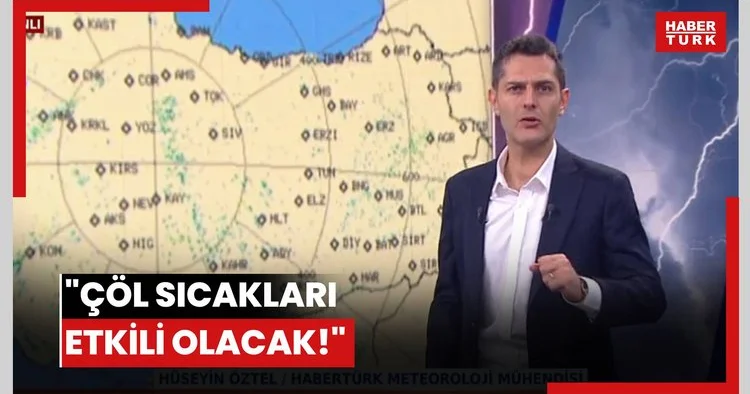 Çöl sıcakları etkili olacak!