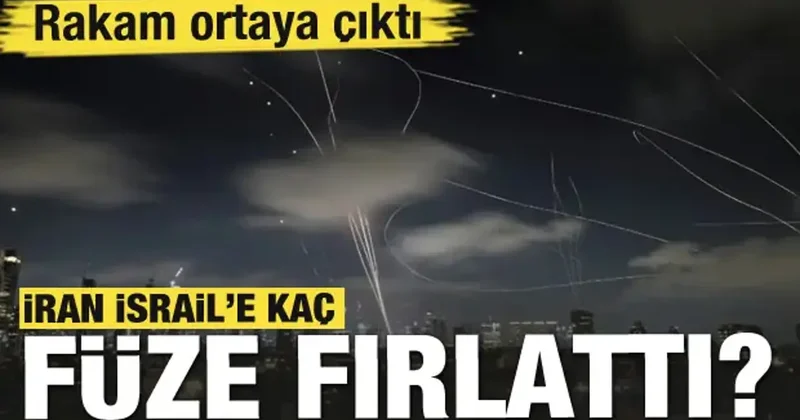 İran dan İsrail e kaç füze atıldığı ortaya çıktı!