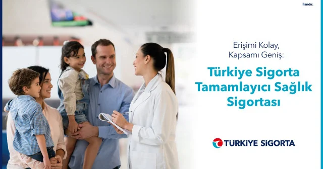 Erişimi kolay kapsamı geniş: Türkiye Sigorta Tamamlayıcı Sağlık sigortası Ekonomi Haberleri