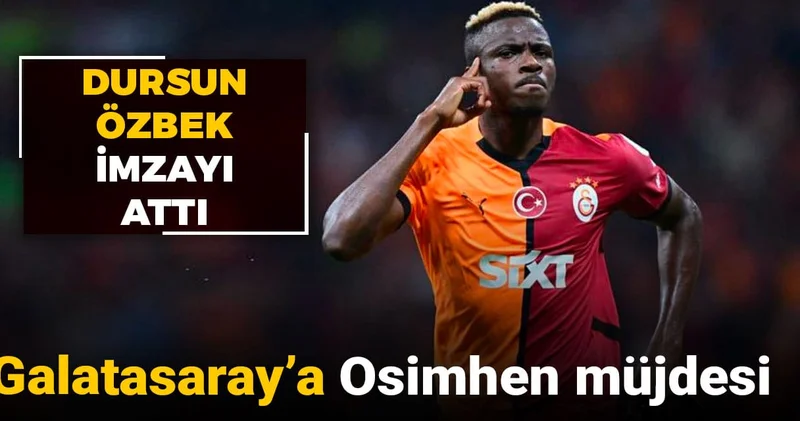 Galatasaray a Osimhen müjdesi: Dursun Özbek imzayı attı