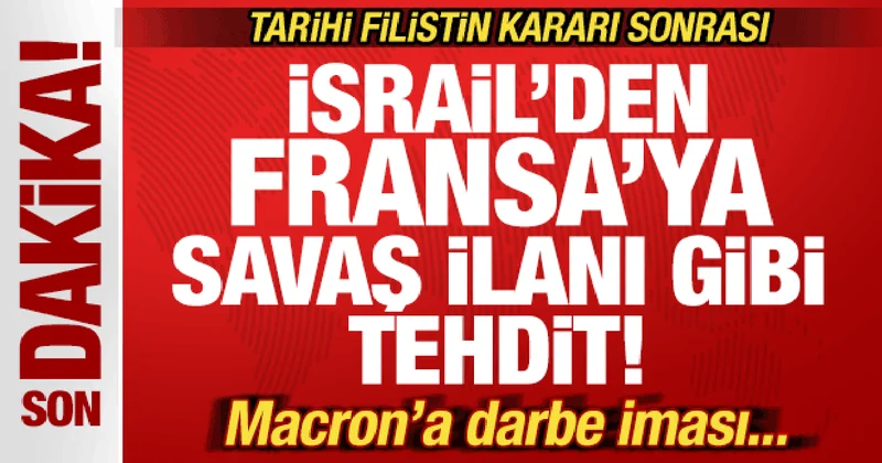 Tarihi Filistin kararı sonrası İsrail den savaş ilanı gibi Fransa duyurusu! Macron a darbe