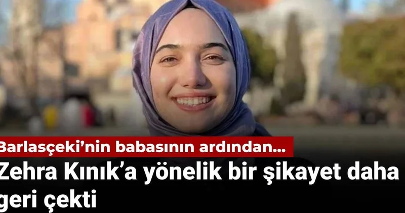 Barlasçeki’nin babasının ardından... Bir kişi daha Zehra Kınık’a yönelik şikayetini geri çekti