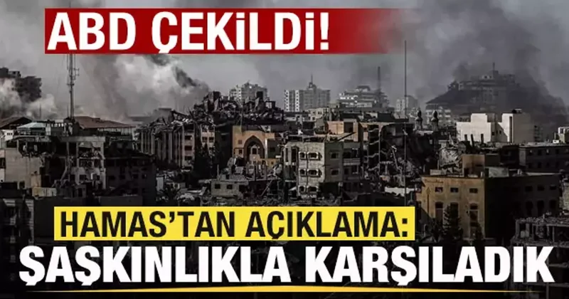 ABD çekildi! Hamas tan son dakika açıklaması: Şaşkınlıkla karşıladık