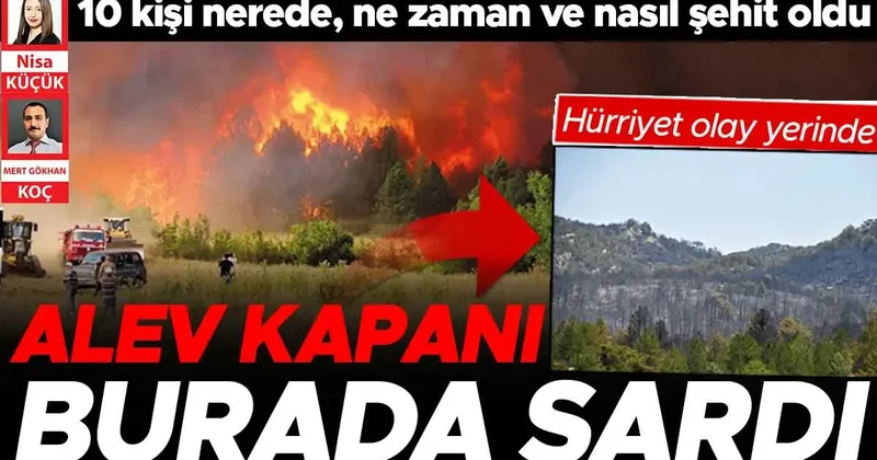Alev kapanında sıkışıp kaldılar, 10 kahraman bu tepede şehit oldu! Hürriyet olay yerinde