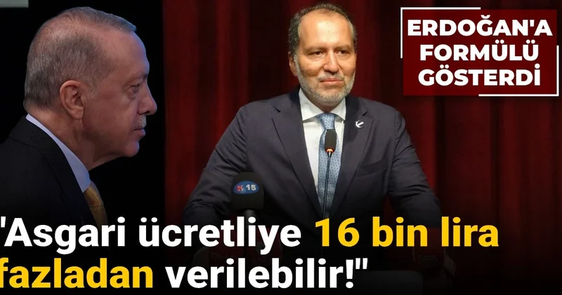 Asgari ücretliye 16 bin lira fazladan verilebilir! Erbakan, Erdoğan a formülü gösterdi
