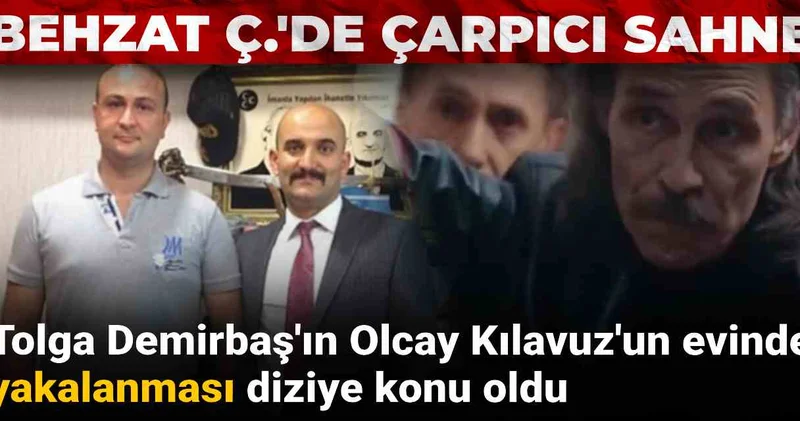 Behzat Ç. de çarpıcı sahne: Tolga Demirbaş ın Olcay Kılavuz un evinde yakalanması diziye konu oldu