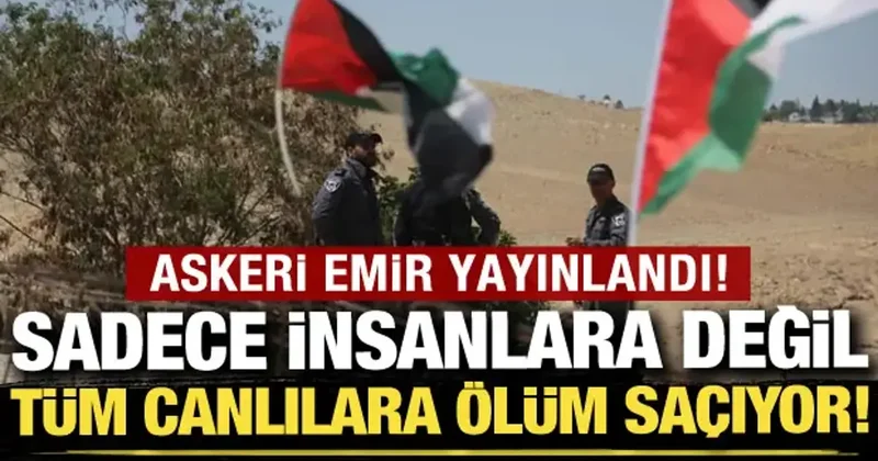 Askeri emir yayınlandı: Sadece insanlara değil tüm canlılara ölüm saçıyor!