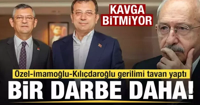 Özgür Özel Ekrem İmamoğlu Kemal Kılıçdaroğlu gerilimi tavan yaptı! Bir darbe daha!