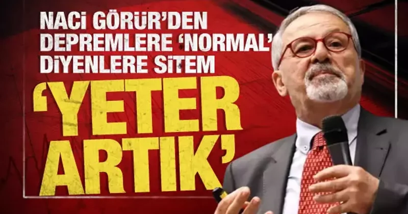 Naci Görür den deprem fırtınasının ardından sitem dolu sözler: Yeter artık!