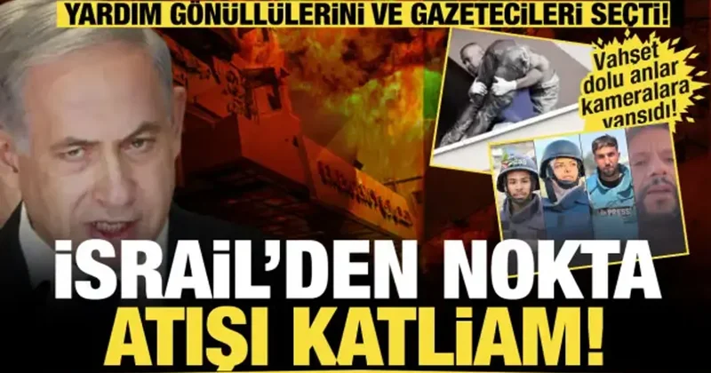 israil’den nokta atışı katliam! Yardım gönüllülerini ve gazetecileri seçti!