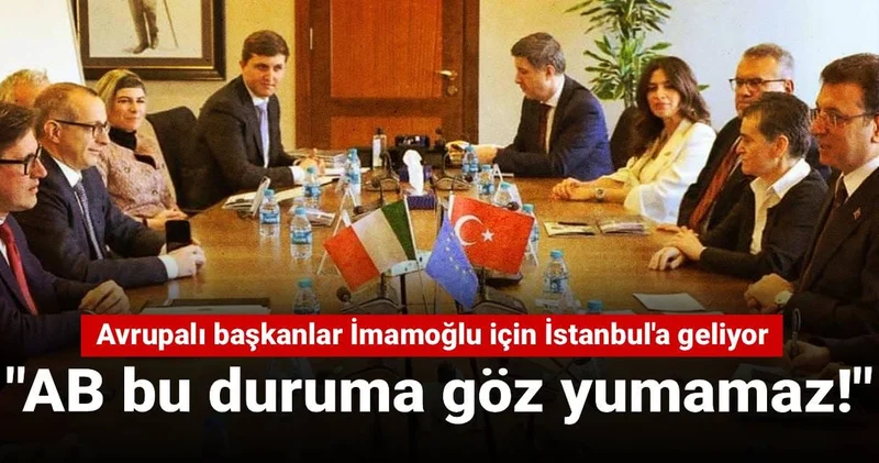 Avrupalı başkanlar İmamoğlu için İstanbul a geliyor: AB bu duruma göz yumamaz