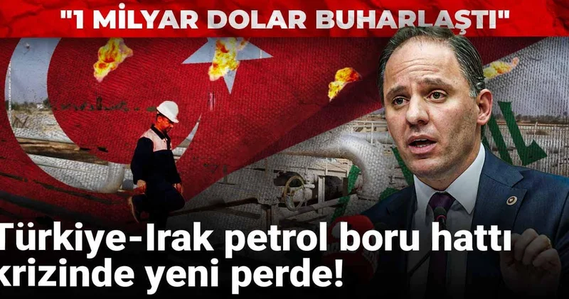 Türkiye Irak petrol boru hattı krizinde yeni perde! 1 Milyar dolar buharlaştı
