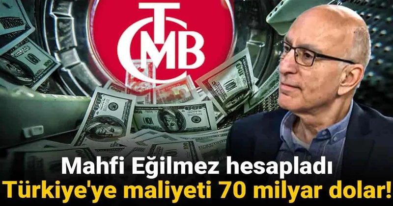 Mahfi Eğilmez hesapladı: Türkiye ye maliyeti 70 milyar dolar!