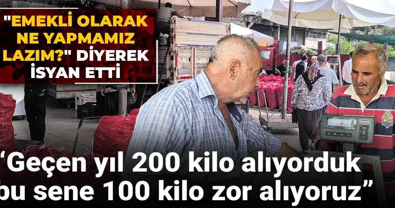 Emekli olarak ne yapmamız lazım? diyerek isyan etti: Geçen yıl 200 kilo alıyorduk şimdi 100 kilo zor alıyoruz