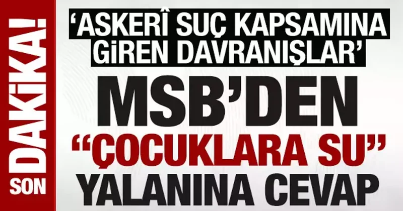 MSB den ‘çocuklara su yalanına cevap: Askerî suç kapsamına giren davranışlar