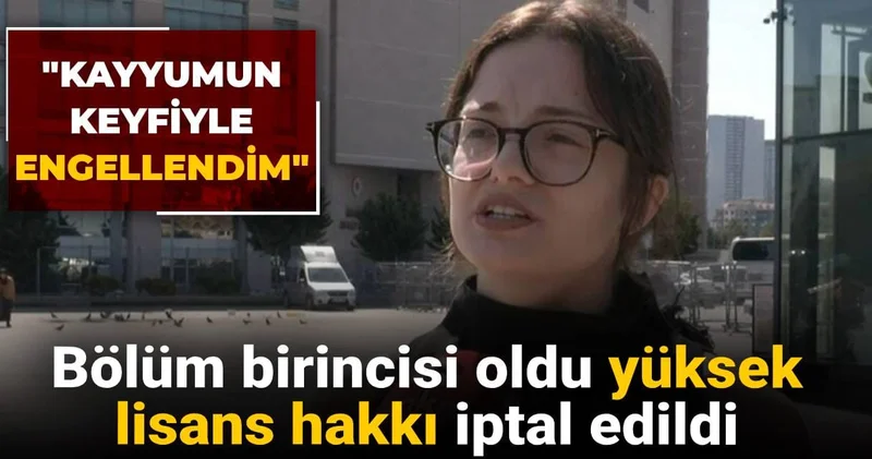 Bölüm birincisi oldu yüksek lisans hakkı iptal edildi: Kayyumun keyfiyle engellendim