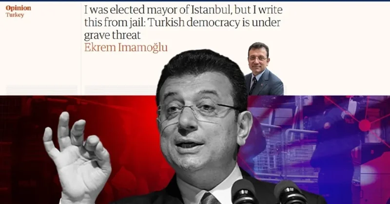 Ekrem İmamoğlu ndan The Guardian a skandal yazı! Türkiye yi yine İngilizlere şikayet etti: Demokrasi tehdit altında