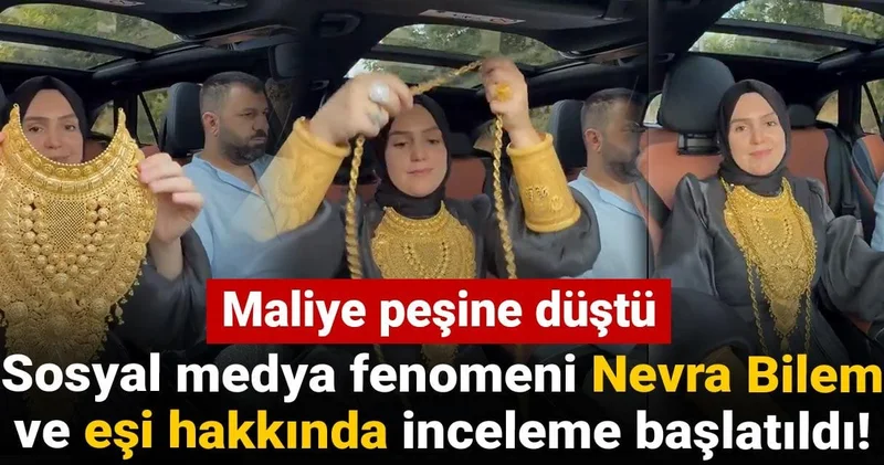 Sosyal medya fenomeni Nevra Bilem ve eşi hakkında inceleme başlatıldı! Maliye peşine düştü