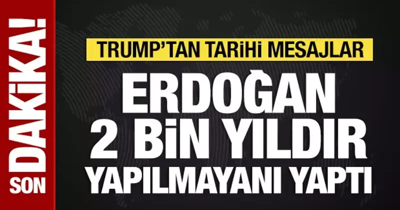Donald Trump: Suriye’deki başarının sorumlusu Erdoğan