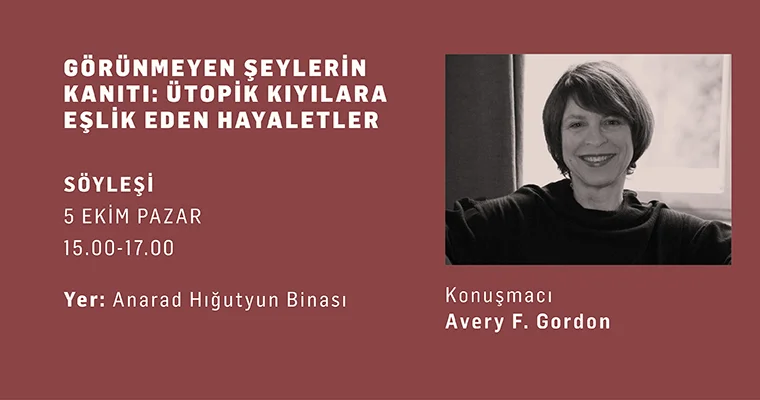 Hrant Dink Vakfı’ndan söyleşi: Avery F. Gordon ile “Görünmeyen Şeylerin Kanıtı” Agos
