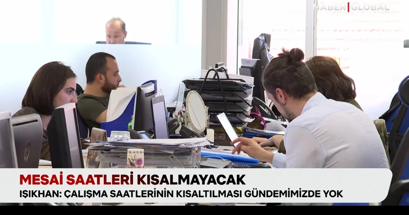Daha çok üretmeye, daha çok çalışmaya ihtiyacımız var diyerek duyuruldu: Mesai saatleri kısalmayacak