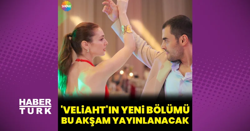 Veliaht ın yeni bölümü bu akşam yayınlanacak