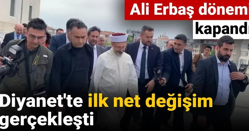 Ali Erbaş dönemi kapandı: Diyanet te ilk net değişim gerçekleşti