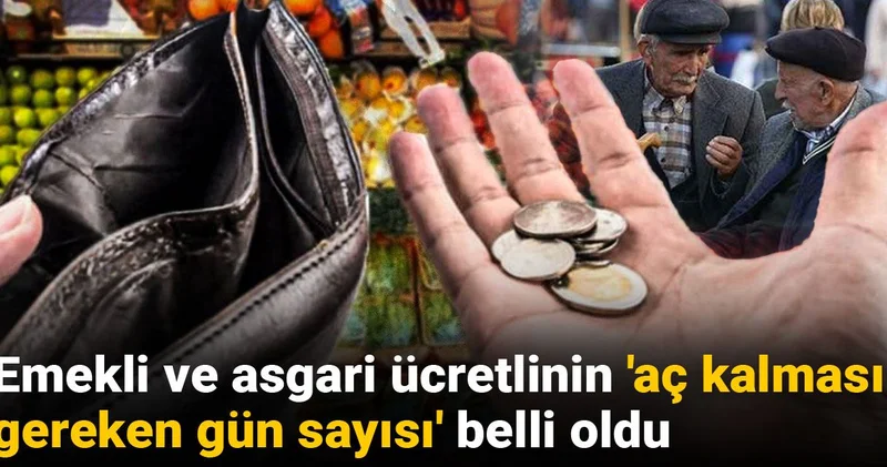 Emekli ve asgari ücretlinin aç kalması gereken gün sayısı belli oldu