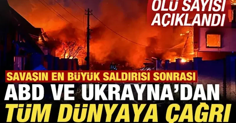 Savaşın en büyük saldırısı sonrası ABD den tüm dünyaya çağrı! Ölü sayısı açıklandı