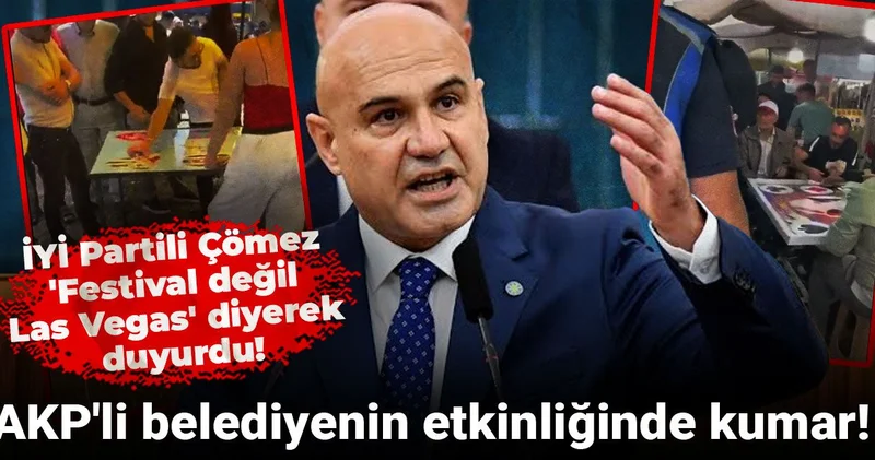 İYİ Partili Çömez Festival değil Las Vegas diyerek duyurdu: AKP li belediyenin ekinliğinde kumar!