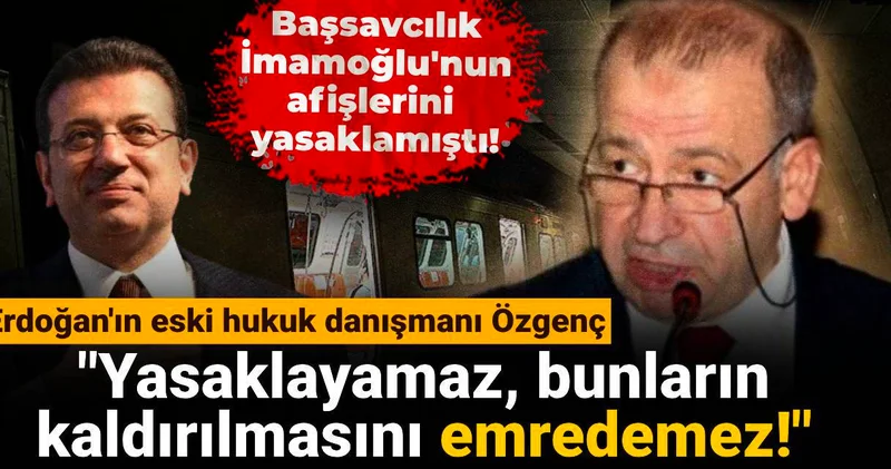 Erdoğan ın eski hukuk danışmanı Özgenç: Başsavcılık yasaklayamaz, bunların kaldırılmasını emredemez!