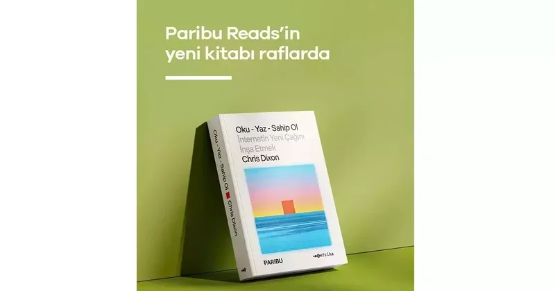 Paribu Reads’in yeni kitabı ‘Oku Yaz Sahip Ol: İnternetin Yeni Çağını İnşa Etmek’ çıktı