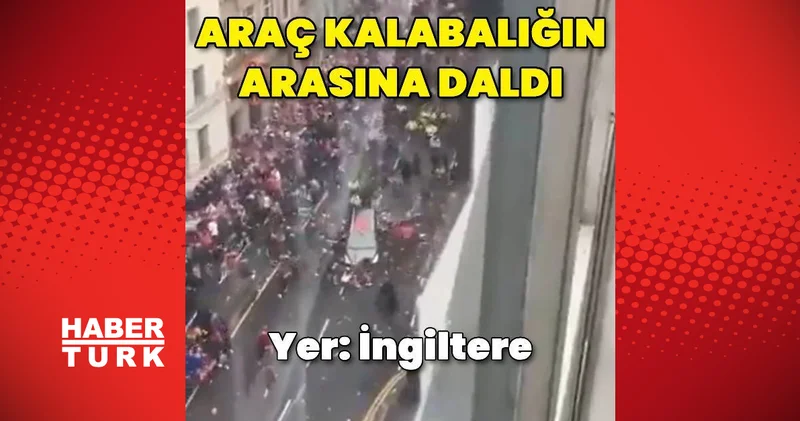 Liverpool da araç kalabalığın arasına daldı Dış Haberler