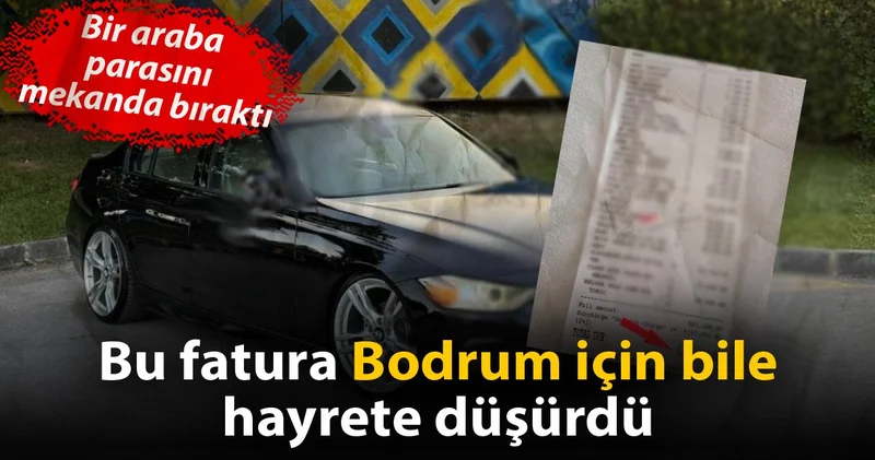 Bir araba parasını mekanda bıraktı: Bu fatura Bodrum için bile hayrete düşürdü