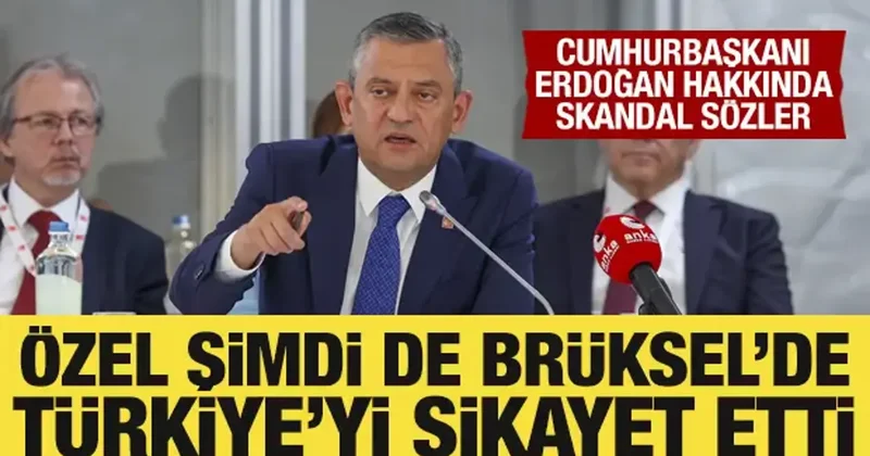 Özgür Özel şimdi de Brüksel de Türkiye yi şikayet etti