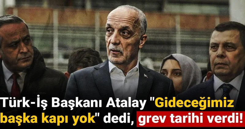 Gideceğimiz başka kapı yok dedi grev tarihi verdi!