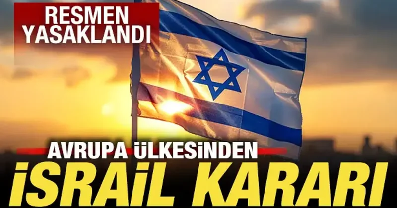 Avrupa ülkesinden İsrail kararı! Resmen yasaklandı